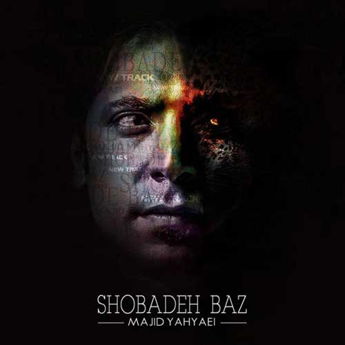 Majid Yahyaei – Shobadeh Baz